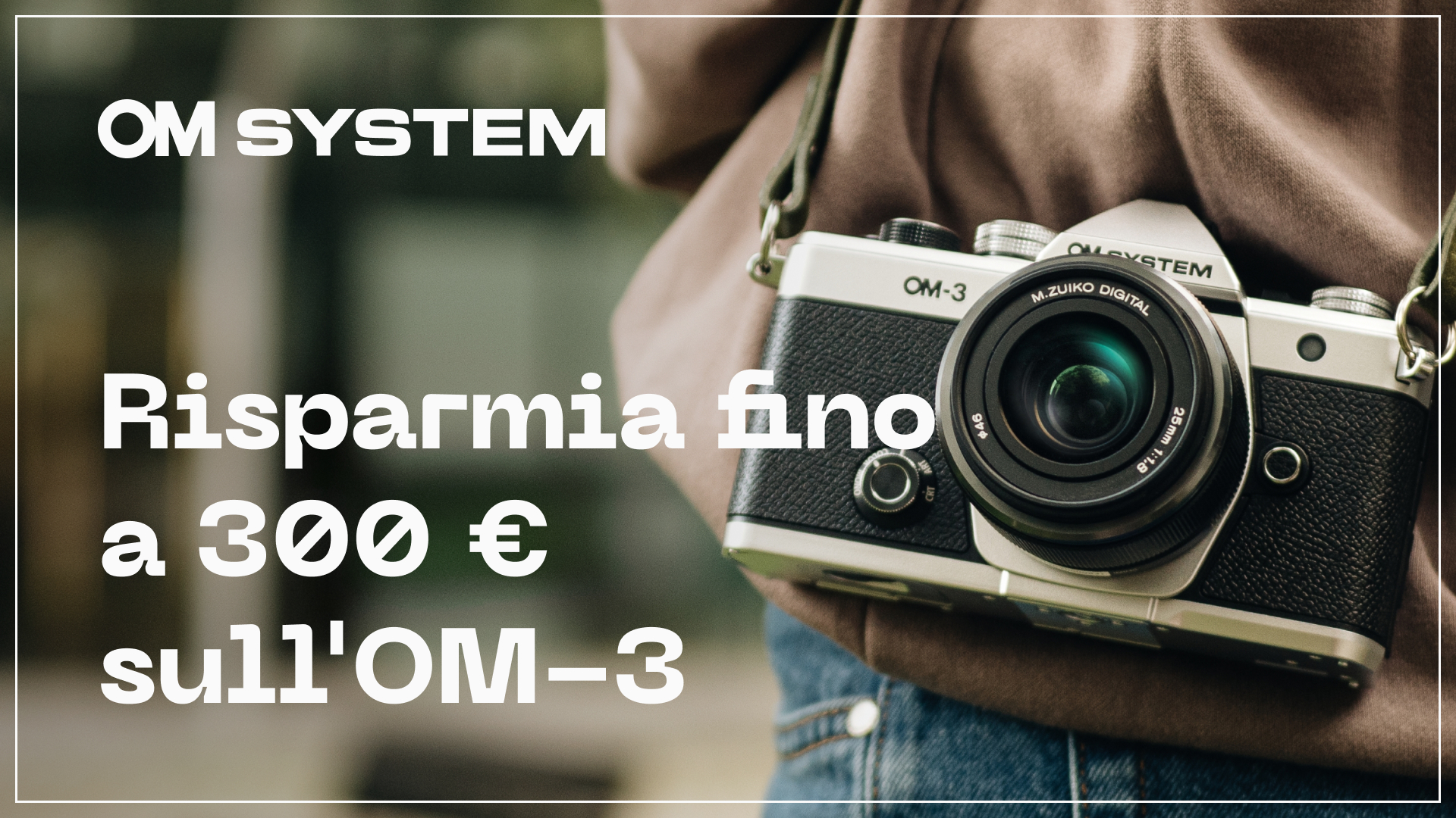 OM SYSTEM Sconto Immediato fino a &euro; 300